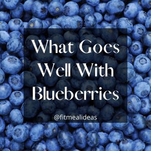 infographic of blueberry with the text 'what goes well with blueberry'.