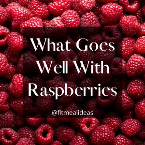 raspberry picture with the text 'what goes well with raspberry'.
