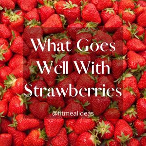 infographic for food pairing with strawberries